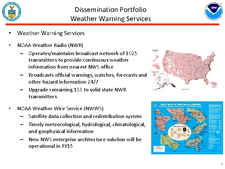 Dissemination Portfolio Weather Warning Services • NOAA Weather Radio (NWR) – Operates/maintains broadcast network