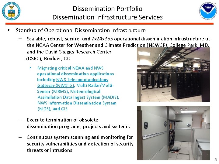 Dissemination Portfolio Dissemination Infrastructure Services • Standup of Operational Dissemination Infrastructure – Scalable, robust,