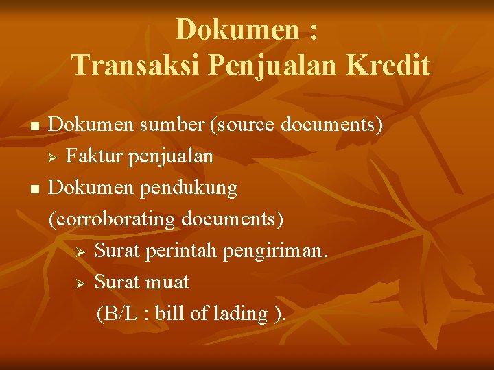 Dokumen : Transaksi Penjualan Kredit n n Dokumen sumber (source documents) Ø Faktur penjualan