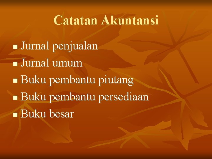 Catatan Akuntansi Jurnal penjualan n Jurnal umum n Buku pembantu piutang n Buku pembantu