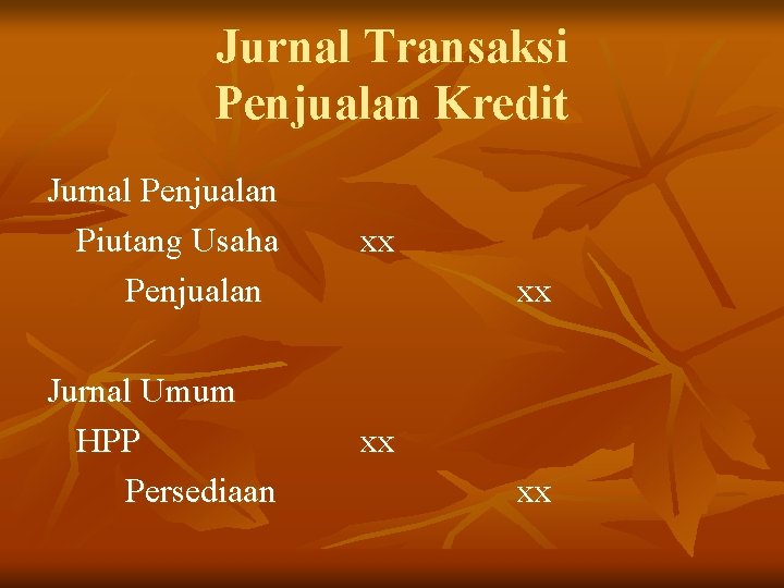 Jurnal Transaksi Penjualan Kredit Jurnal Penjualan Piutang Usaha Penjualan xx Jurnal Umum HPP Persediaan Jurnal Transaksi Penjualan Kredit Jurnal Penjualan Piutang Usaha Penjualan xx Jurnal Umum HPP Persediaan