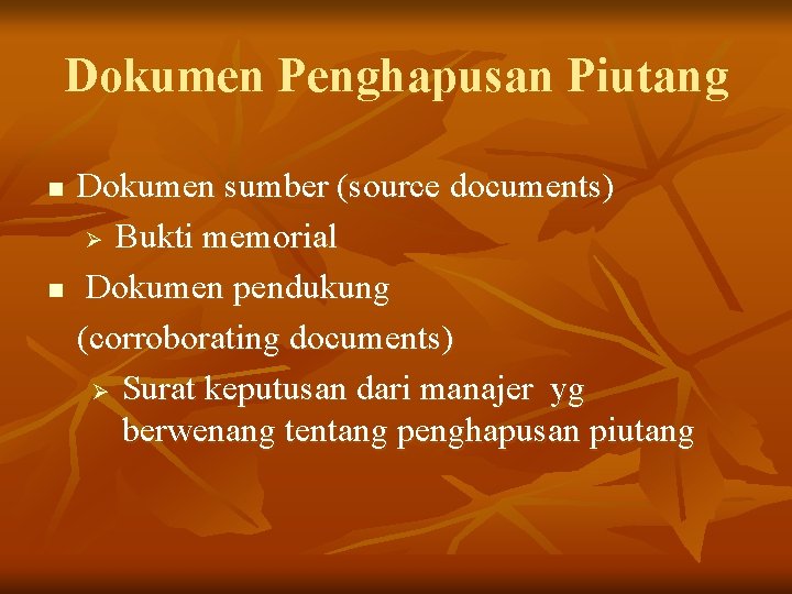Dokumen Penghapusan Piutang n n Dokumen sumber (source documents) Ø Bukti memorial Dokumen pendukung Dokumen Penghapusan Piutang n n Dokumen sumber (source documents) Ø Bukti memorial Dokumen pendukung