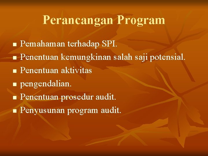 Perancangan Program n n n Pemahaman terhadap SPI. Penentuan kemungkinan salah saji potensial. Penentuan