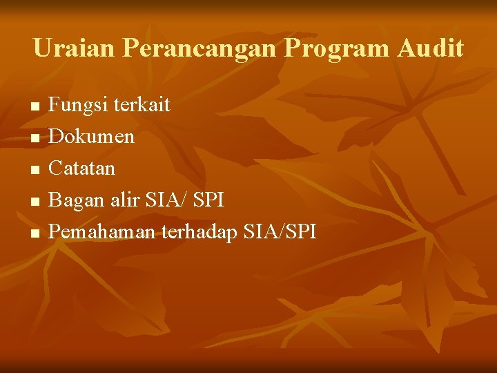 Uraian Perancangan Program Audit n n n Fungsi terkait Dokumen Catatan Bagan alir SIA/ Uraian Perancangan Program Audit n n n Fungsi terkait Dokumen Catatan Bagan alir SIA/