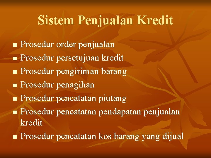 Sistem Penjualan Kredit n n n n Prosedur order penjualan Prosedur persetujuan kredit Prosedur