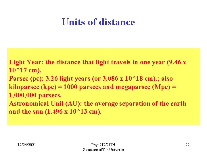 Units of distance Light Year: the distance that light travels in one year (9. Units of distance Light Year: the distance that light travels in one year (9.
