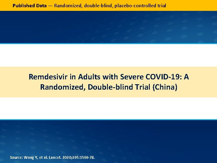 Published Data — Randomized, double-blind, placebo-controlled trial Remdesivir in Adults with Severe COVID-19: A