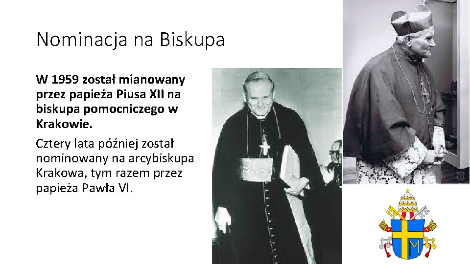 Nominacja na Biskupa W 1959 został mianowany przez papieża Piusa XII na biskupa pomocniczego