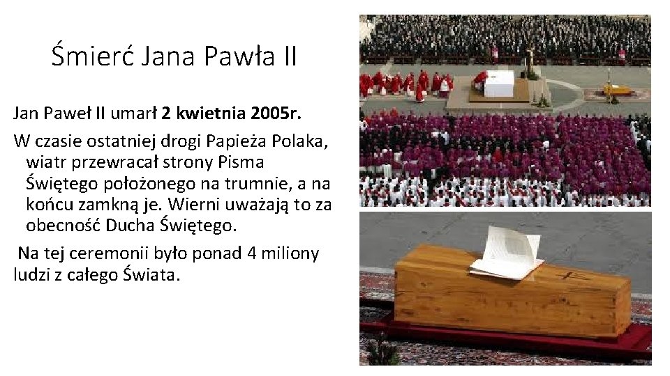 Śmierć Jana Pawła II Jan Paweł II umarł 2 kwietnia 2005 r. W czasie