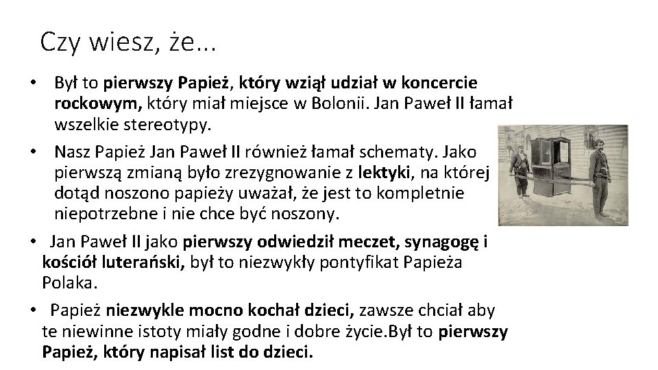 Czy wiesz, że. . . • Był to pierwszy Papież, który wziął udział w