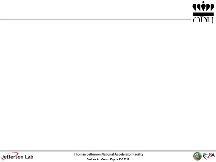 Graduate Accelerator Physics Fall 2017 Graduate Accelerator Physics Fall 2017
