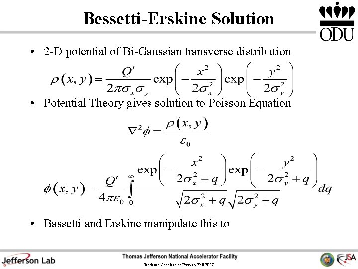 Bessetti-Erskine Solution • 2 -D potential of Bi-Gaussian transverse distribution • Potential Theory gives Bessetti-Erskine Solution • 2 -D potential of Bi-Gaussian transverse distribution • Potential Theory gives