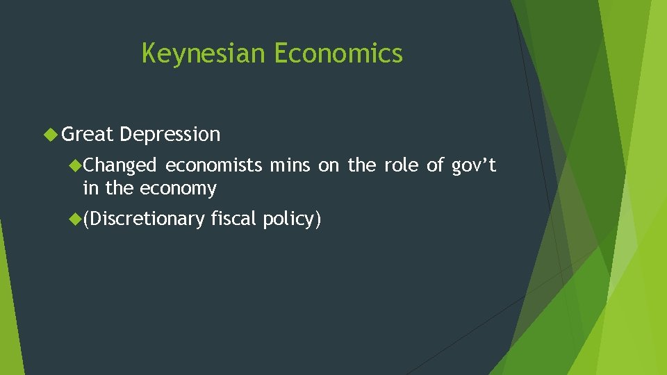 Keynesian Economics Great Depression Changed economists mins on the role of gov’t in the