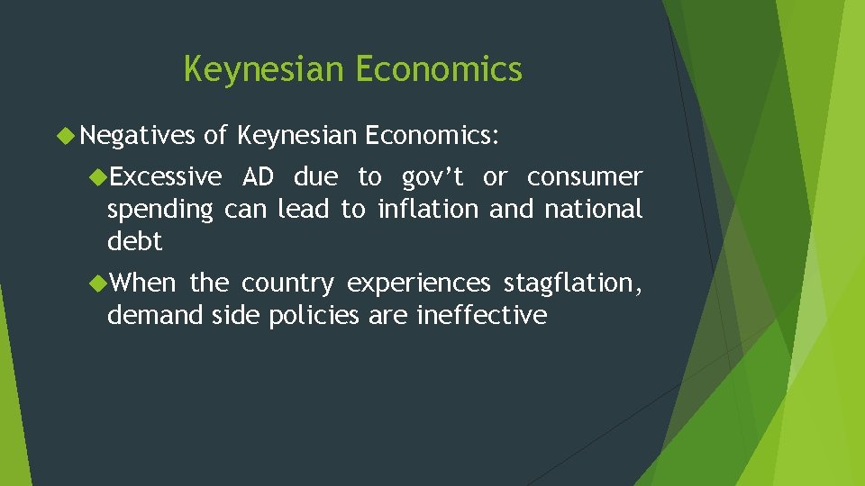 Keynesian Economics Negatives of Keynesian Economics: Excessive AD due to gov’t or consumer spending