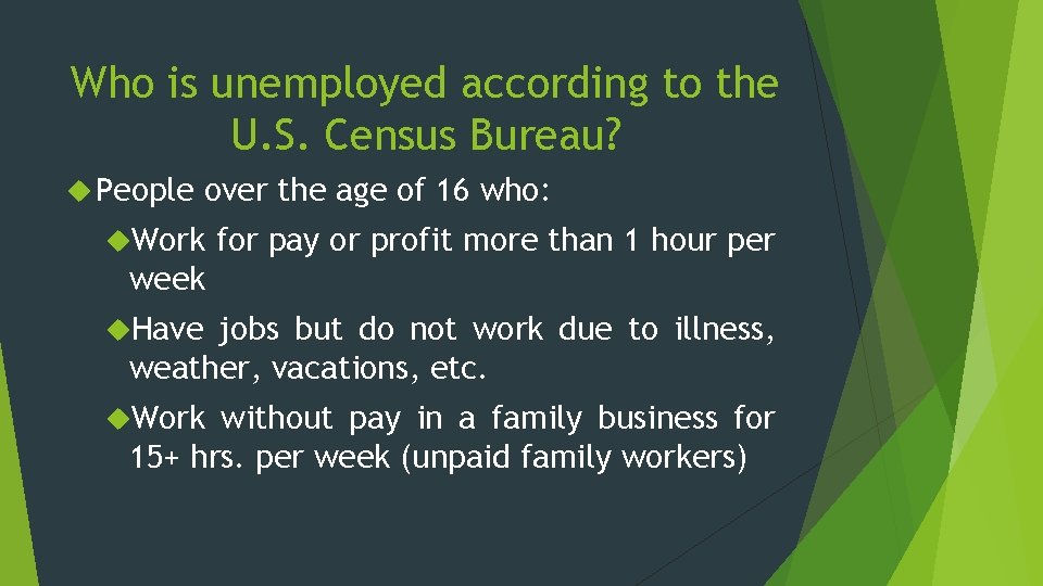 Who is unemployed according to the U. S. Census Bureau? People over the age