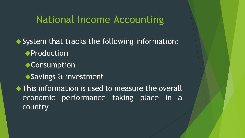 National Income Accounting System that tracks the following information: Production Consumption Savings This &