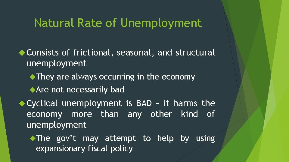 Natural Rate of Unemployment Consists of frictional, seasonal, and structural unemployment They Are always