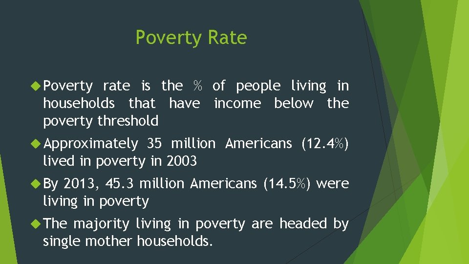 Poverty Rate Poverty rate is the % of people living in households that have