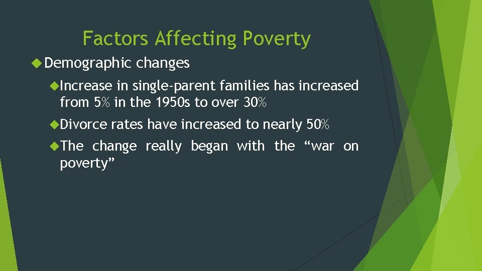 Factors Affecting Poverty Demographic changes Increase in single-parent families has increased from 5% in