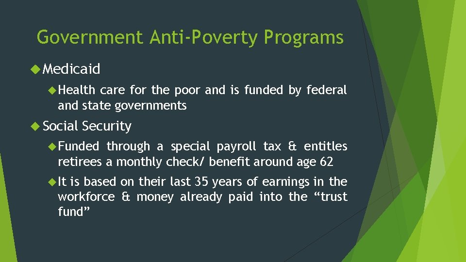 Government Anti-Poverty Programs Medicaid Health care for the poor and is funded by federal