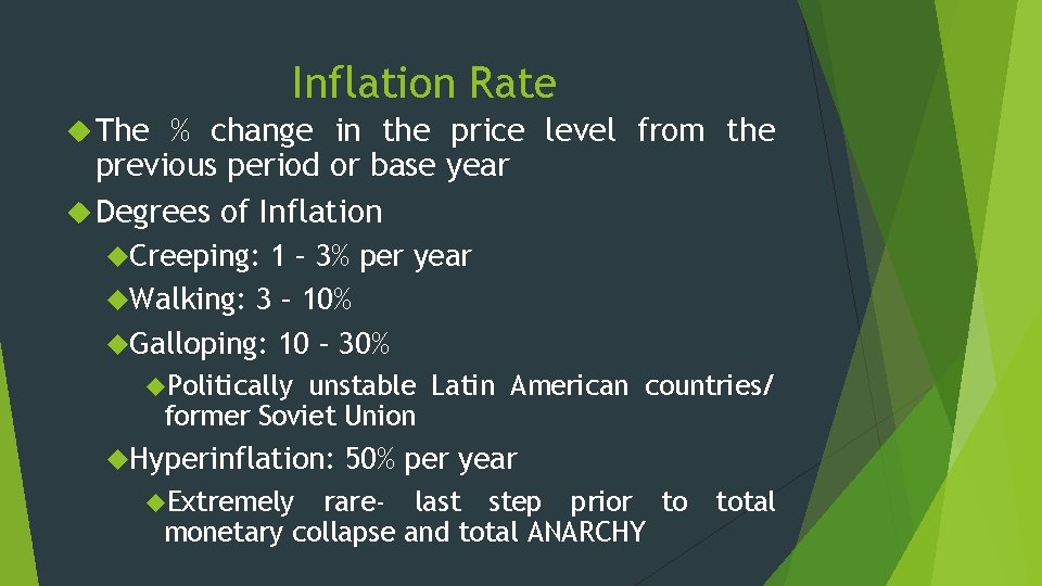 Inflation Rate The % change in the price level from the previous period or