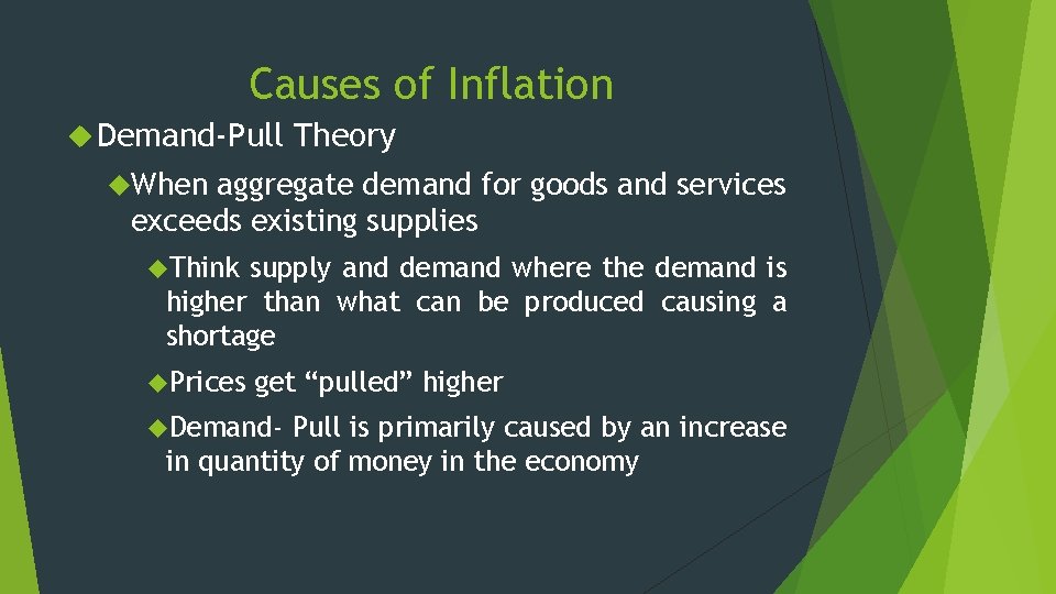 Causes of Inflation Demand-Pull Theory When aggregate demand for goods and services exceeds existing