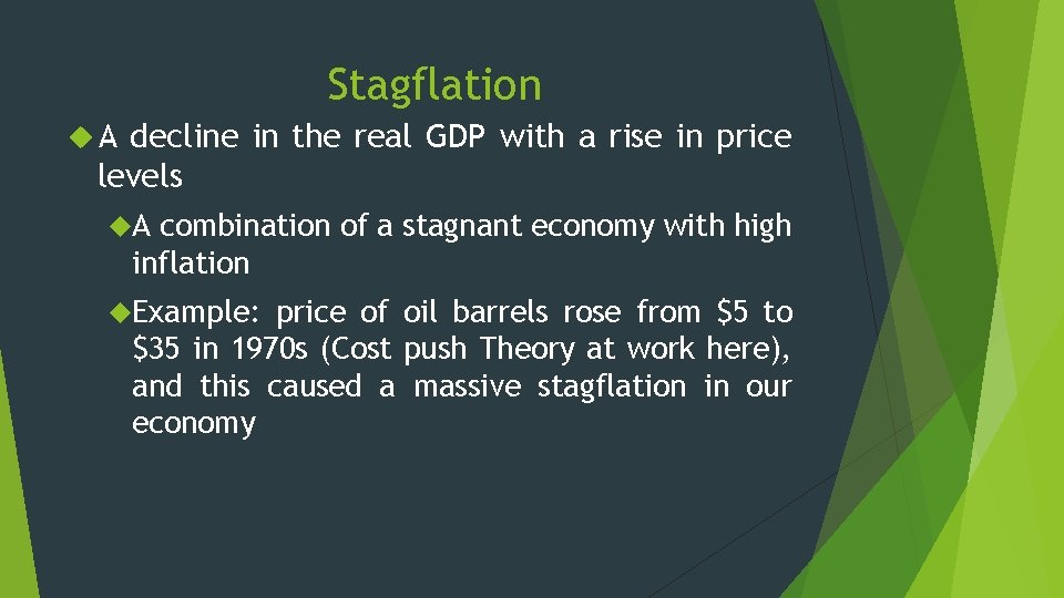 Stagflation A decline in the real GDP with a rise in price levels A