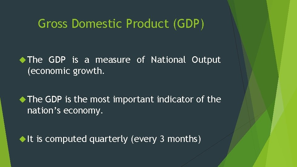 Gross Domestic Product (GDP) The GDP is a measure of National Output (economic growth. Gross Domestic Product (GDP) The GDP is a measure of National Output (economic growth.