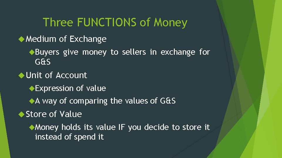 Three FUNCTIONS of Money Medium of Exchange Buyers give money to sellers in exchange Three FUNCTIONS of Money Medium of Exchange Buyers give money to sellers in exchange