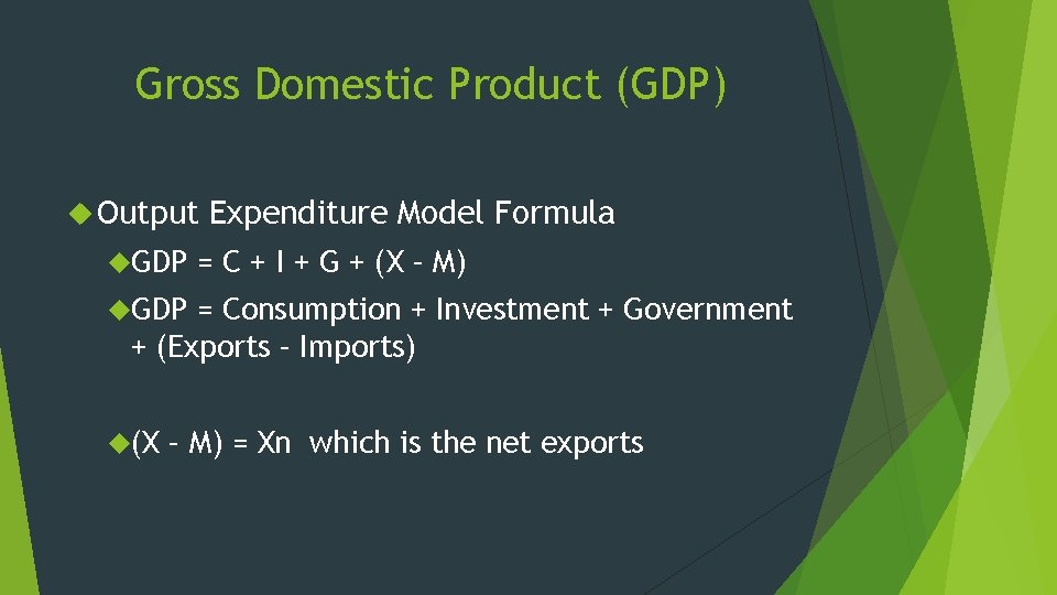 Gross Domestic Product (GDP) Output GDP Expenditure Model Formula = C + I +