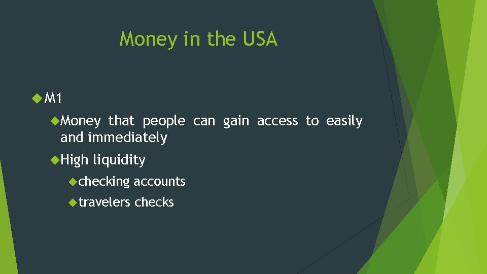 Money in the USA M 1 Money that people can gain access to easily Money in the USA M 1 Money that people can gain access to easily