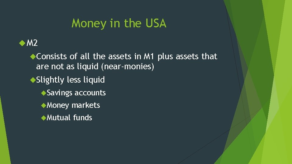 Money in the USA M 2 Consists of all the assets in M 1