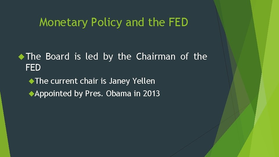 Monetary Policy and the FED The Board is led by the Chairman of the