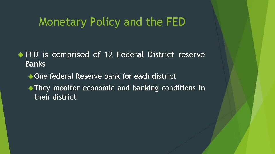 Monetary Policy and the FED is comprised of 12 Federal District reserve Banks One