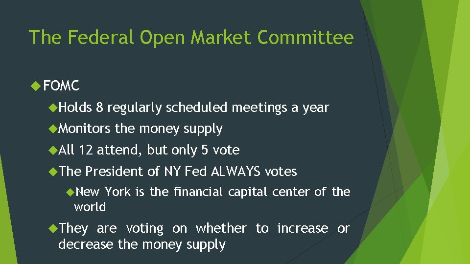 The Federal Open Market Committee FOMC Holds 8 regularly scheduled meetings a year Monitors