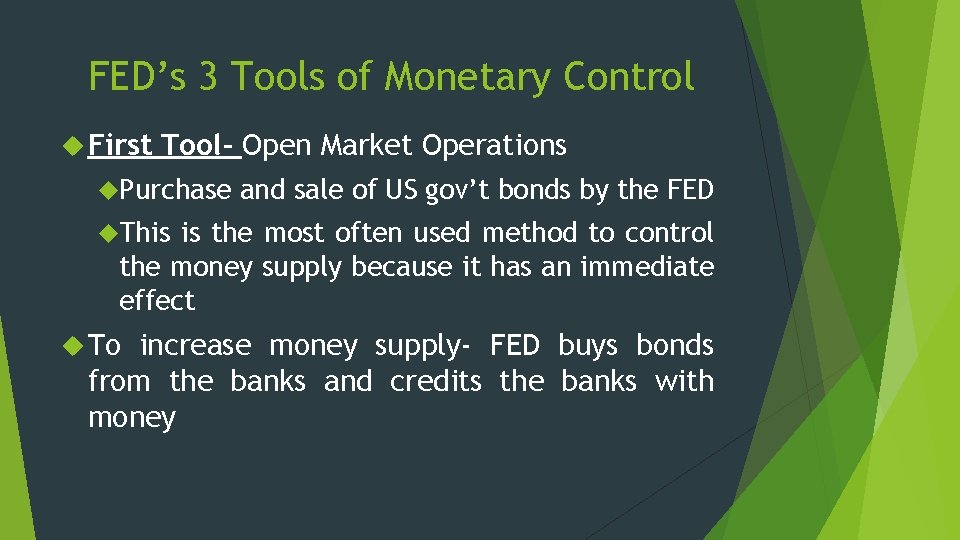 FED’s 3 Tools of Monetary Control First Tool- Open Market Operations Purchase and sale