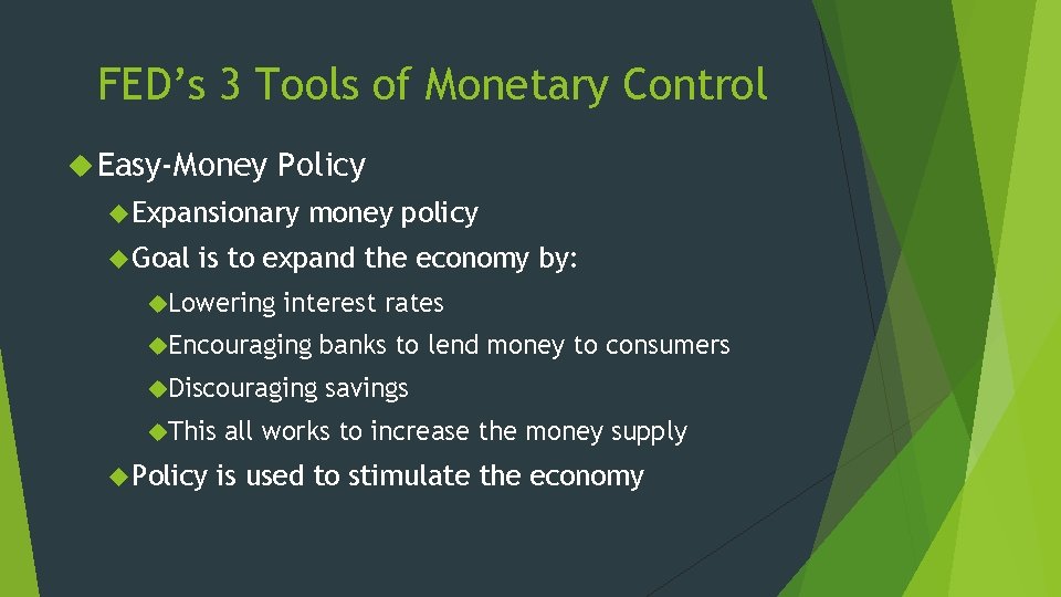 FED’s 3 Tools of Monetary Control Easy-Money Policy Expansionary Goal money policy is to