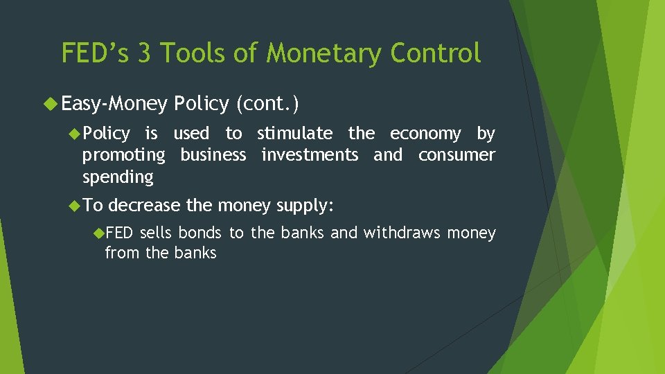 FED’s 3 Tools of Monetary Control Easy-Money Policy (cont. ) Policy is used to FED’s 3 Tools of Monetary Control Easy-Money Policy (cont. ) Policy is used to