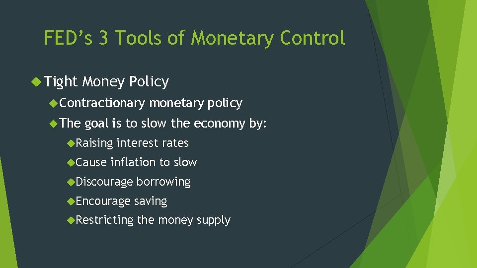 FED’s 3 Tools of Monetary Control Tight Money Policy Contractionary The monetary policy goal