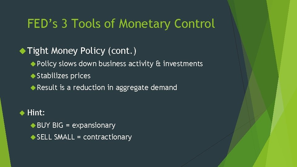 FED’s 3 Tools of Monetary Control Tight Money Policy (cont. ) Policy slows down