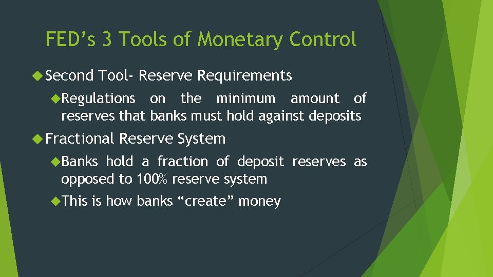 FED’s 3 Tools of Monetary Control Second Tool- Reserve Requirements Regulations on the minimum