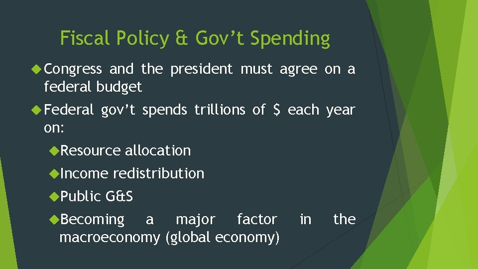 Fiscal Policy & Gov’t Spending Congress and the president must agree on a federal