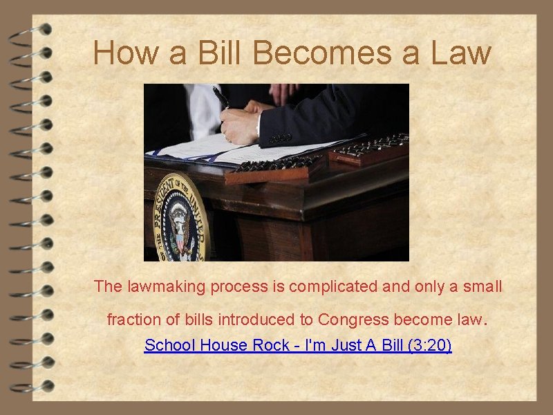 How a Bill Becomes a Law The lawmaking process is complicated and only a
