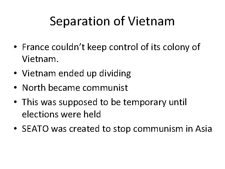 Separation of Vietnam • France couldn’t keep control of its colony of Vietnam. •