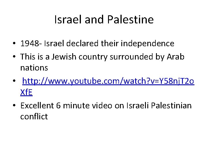 Israel and Palestine • 1948 - Israel declared their independence • This is a