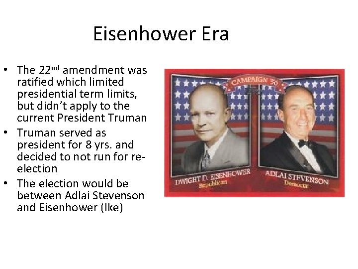 Eisenhower Era • The 22 nd amendment was ratified which limited presidential term limits,