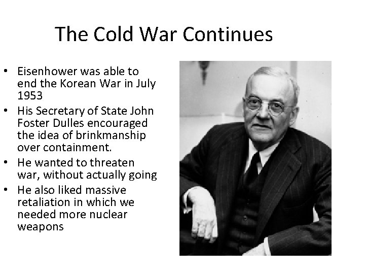 The Cold War Continues • Eisenhower was able to end the Korean War in