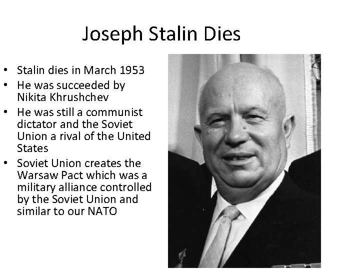 Joseph Stalin Dies • Stalin dies in March 1953 • He was succeeded by