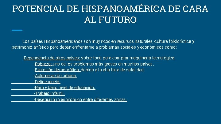 POTENCIAL DE HISPANOAMÉRICA DE CARA AL FUTURO Los países Hispanoamericanos son muy ricos en