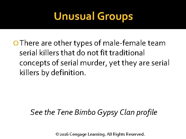 Unusual Groups There are other types of male-female team serial killers that do not